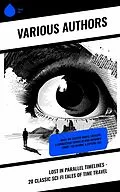 E-Book (epub) Lost in Parallel Timelines - 20 Classic Sci-Fi Tales of Time Travel von Abraham Merritt, Edmond About, Henry Holt