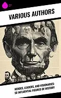 E-Book (epub) Heroes, Leaders, and Visionaries: 50 Influential Figures of History von G. K. Chesterton, Philo, Stephen Phillips