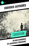 E-Book (epub) 50 Masterworks of American Literature von Louisa May Alcott, Sinclair Lewis, Edith Wharton
