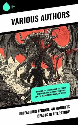 E-Book (epub) Unleashing Terror: 40 Horrific Beasts in Literature von H. P. Lovecraft, Alexandre Dumas Père, Loudon