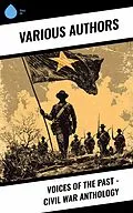 E-Book (epub) Voices of the Past - Civil War Anthology von Ulysses S. Grant, Henry Martyn Kieffer, Charles A. Fuller