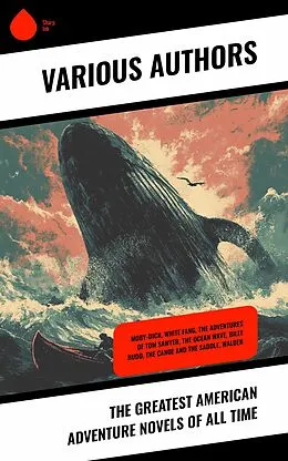E-Book (epub) The Greatest American Adventure Novels of All Time von Mark Twain, Mary Mapes Dodge, Ambrose Bierce