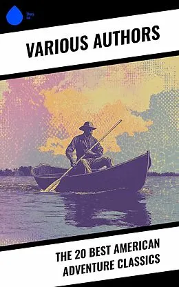 E-Book (epub) The 20 Best American Adventure Classics von Jack London, Mary Mapes Dodge, Ambrose Bierce