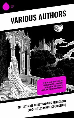 E-Book (epub) The Ultimate Ghost Stories Anthology (400+ Titles in One Collection) von George Macdonald, Grant Allen, Mayne Reid
