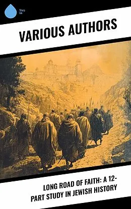 E-Book (epub) Long Road of Faith: A 12-Part Study in Jewish History von Maurice H. Harris, Lady Katie Magnus, Simon Dubnow