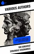 E-Book (epub) The Greatest Strategic Visionaries von Jacob Abbott, Evelyn S. Shuckburgh, William Milligan Sloane