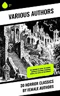 E-Book (epub) 30 Horror Classics by Female Authors von Francis Marion Crawford, Loudon, Baroness Orczy