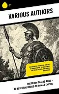 E-Book (epub) The Glory That is Rome - 20 Essential Books on Roman Empire von Plutarch, Edward Gibbon, Theodor Mommsen