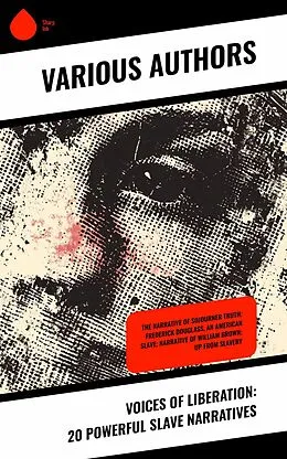 E-Book (epub) Voices of Liberation: 20 Powerful Slave Narratives von Frederick Douglass, Mary Prince, Josiah Henson