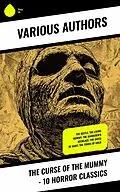 E-Book (epub) The Curse of the Mummy - 10 Horror Classics von H. Rider Haggard, Charlotte Bryson Taylor, Algernon Blackwood