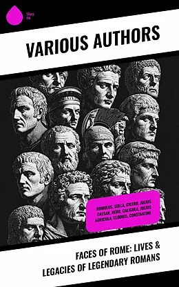 E-Book (epub) Faces of Rome: Lives & Legacies of Legendary Romans von Jacob Abbott, Georg Ebers, George Lang