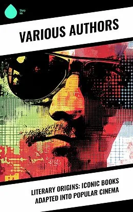 E-Book (epub) Literary Origins: Iconic Books Adapted into Popular Cinema von Joseph Conrad, Geoffrey Chaucer, Charles Dickens