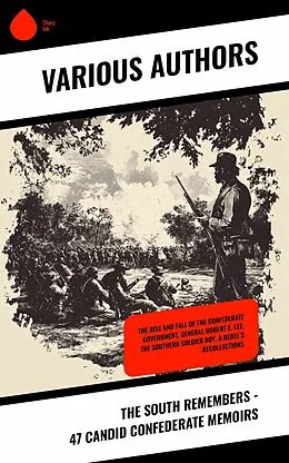 E-Book (epub) The South Remembers - 47 Candid Confederate Memoirs von Frank H. Alfriend, John Beauchamp Jones, Arthur Peronneau Ford