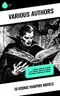 E-Book (epub) 10 Iconic Vampire Novels von Bram Stoker, Lallu Lal, John T. Platts