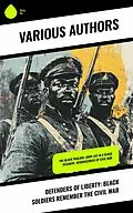 E-Book (epub) Defenders of Liberty: Black Soldiers Remember the Civil War von Joseph Warren Keifer, Joseph T. Wilson, Thomas Wentworth Higginson