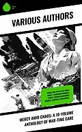E-Book (epub) Mercy Amid Chaos: A 10-Volume Anthology of War-Time Care von Susie King Taylor, Fannie A. Beers, Louisa May Alcott