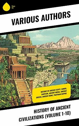 E-Book (epub) History of Ancient Civilizations (Volume 1-10) von Theodor Mommsen, Edward Gibbon, George Rawlinson