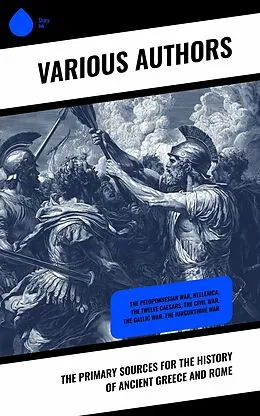 E-Book (epub) The Primary Sources for the History of Ancient Greece and Rome von Herodotus, Polybius, Sallust