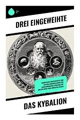 Kartonierter Einband Das Kybalion von Drei Eingeweihte