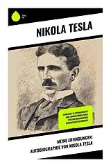 Kartonierter Einband Meine Erfindungen: Autobiographie von Nikola Tesla von Nikola Tesla