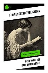 Kartonierter Einband (Kt) Dein Wort ist dein Zauberstab von Florence Scovel Shinn