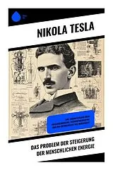 Kartonierter Einband Das Problem der Steigerung der menschlichen Energie von Nikola Tesla