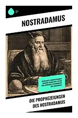 Kartonierter Einband (Kt) Die Prophezeiungen des Nostradamus von Nostradamus