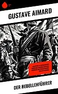 E-Book (epub) Der Rebellenführer von Gustave Aimard