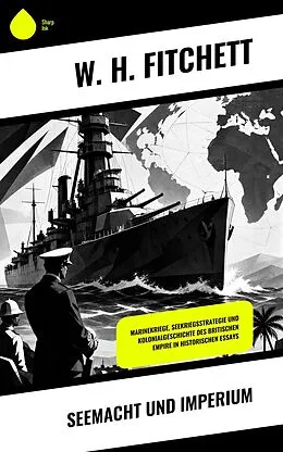 E-Book (epub) Seemacht und Imperium von W. H. Fitchett