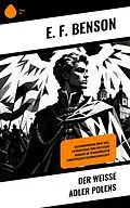 E-Book (epub) Der weiße Adler Polens von E. F. Benson