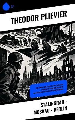 E-Book (epub) Stalingrad - Moskau - Berlin von Theodor Plievier