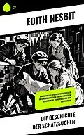 E-Book (epub) Die Geschichte der Schatzsucher von Edith Nesbit
