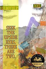 eBook (epub) Seek the upside eyes, there are two. de Elliotté P. Joel