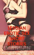 E-Book (epub) Lesbian Erotic Sex Short Stories von Catherine Montacute