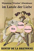 E-Book (epub) Monsieur Nicolas' Abenteuer im Lande der Liebe (Ein Erotik Klassiker) von Restif de la Bretonne