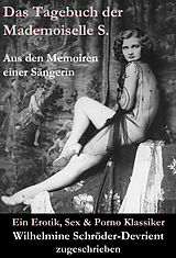 E-Book (epub) Das Tagebuch der Mademoiselle S. Aus den Memoiren einer Sängerin (Ein Erotik, Sex & Porno Klassiker) von Wilhelmine Schröder-Devrient