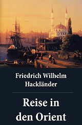 E-Book (epub) Reise in den Orient von Friedrich Wilhelm Hackländer