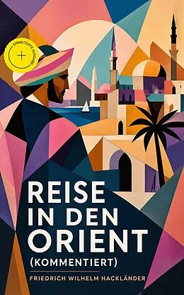 E-Book (epub) Reise in den Orient von Friedrich Wilhelm Hackländer