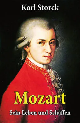 E-Book (epub) Mozart - Sein Leben und Schaffen von Karl Storck