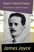 E-Book (epub) Ibsen's New Drama: an Essay by James Joyce von James Joyce
