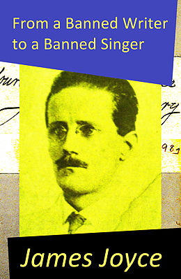 E-Book (epub) From a Banned Writer to a Banned Singer (An 'Essay' by James Joyce) von James Joyce