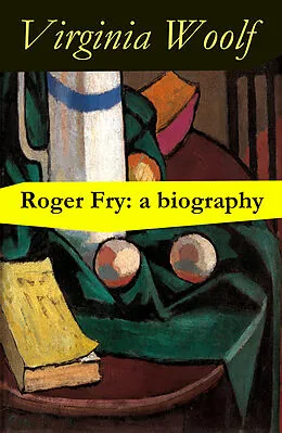E-Book (epub) Roger Fry: a biography by Virginia Woolf von Virginia Woolf