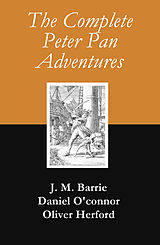 eBook (epub) The Complete Peter Pan Adventures (7 Books & Original Illustrations) de J. M. Barrie, Daniel O'Connor, Oliver Herford