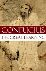 eBook (epub) Great Learning (A short Confucian text + Commentary by Tsang) de Confucius