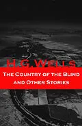 E-Book (epub) The Country of the Blind and Other Stories (The original 1911 edition of 33 fantasy and science fiction short stories) von H. G. Wells