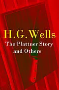 E-Book (epub) The Plattner Story and Others (The original 1897 edition of 17 fantasy and science fiction short stories) von H. G. Wells