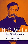 E-Book (epub) The Wild Asses of the Devil (A rare science fiction story by H. G. Wells) von H. G. Wells