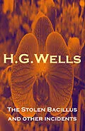 E-Book (epub) The Stolen Bacillus and other incidents (The original 1895 edition of 15 fantasy and science fiction short stories) von H. G. Wells