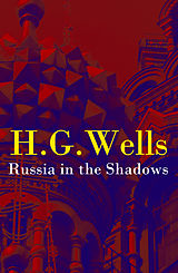 eBook (epub) Russia in the Shadows (The original unabridged edition) de H. G. Wells