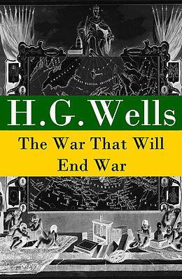 E-Book (epub) The War That Will End War (The original unabridged edition) von H. G. Wells